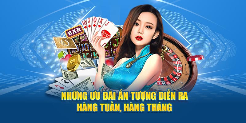 Những ưu đãi ấn tượng diễn ra hàng tuần, hàng tháng