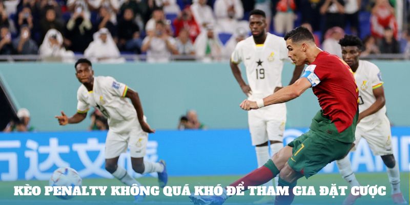 Kèo Penalty không quá khó để tham gia đặt cược 